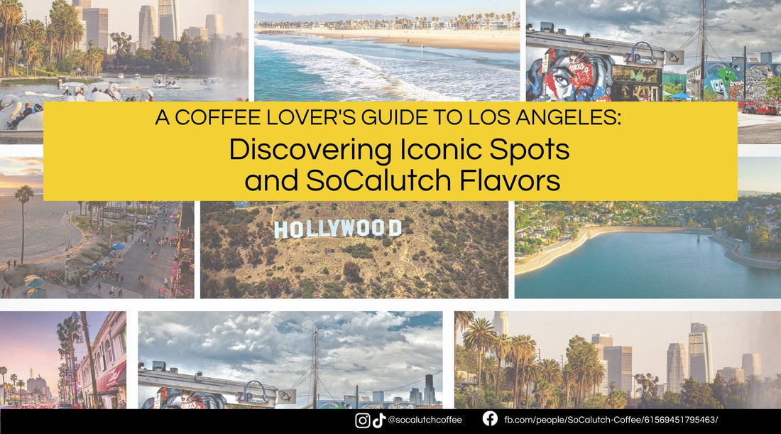 A Coffee Lover's Guide to Los Angeles: Discovering Iconic Spots and SoCalutch Flavors