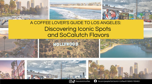 A Coffee Lover's Guide to Los Angeles: Discovering Iconic Spots and SoCalutch Flavors
