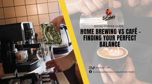 SoCal Coffee Guide: Home Brewing vs Café - Finding Your Perfect Balance